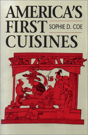 Coe, Sophie D: America's First Cuisines